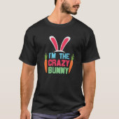 I'm The Crazy Bunny Cute Easter Day Bunny Funny Tシャツ (正面)