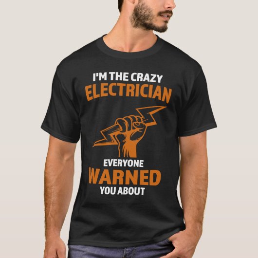 I'm the crazy Electrician Electrician Tシャツ (正面)