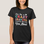 I'm The Crazy Grandma Everyone Warned You About Mo Tシャツ (正面)
