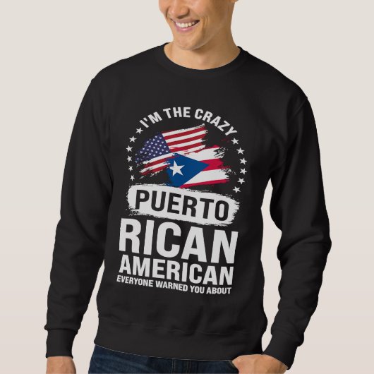 I'm the crazy Puerto rican American everyone Puert スウェットシャツ (正面)