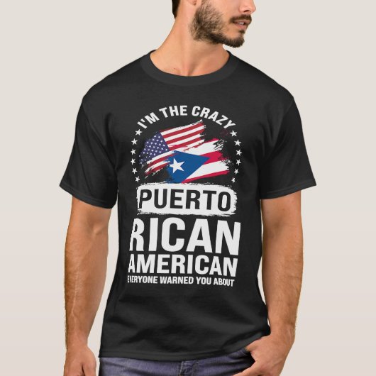I'm the crazy Puerto rican American everyone Puert Tシャツ (正面)