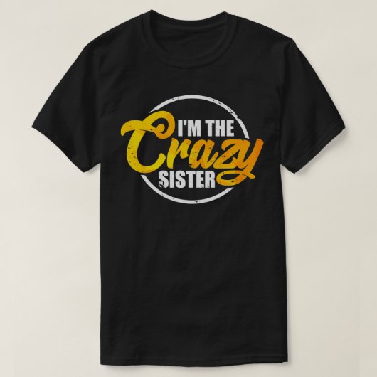 I'm The Crazy Sister  Funny Sisterly Love Gift Pul Tシャツ (デザイン正面)