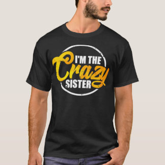 I'm The Crazy Sister Funny Sisterly Love Gift Pul Tシャツ