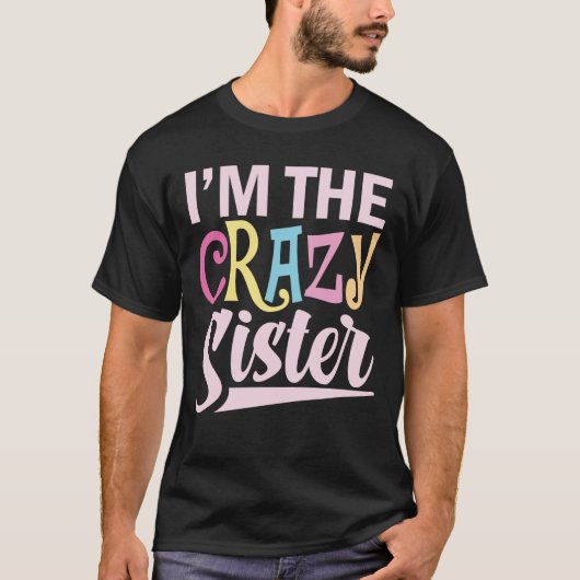 I'm The Crazy Sister Tシャツ (正面)