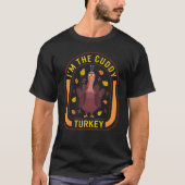 I'm The Cuddy Turkey Thanksgiving Turkey  Dinner   Tシャツ (正面)
