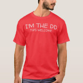 Im the DD Designated Driverips Welcome Funny Sober Tシャツ (正面)