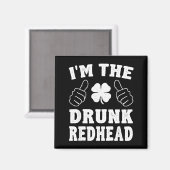 I'm The Drunk Redhead Funny St Patricks Day マグネット (正面/裏面)
