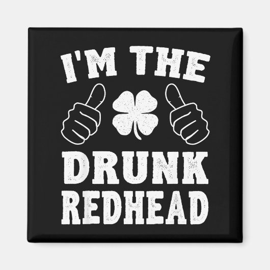 I'm The Drunk Redhead Funny St Patricks Day マグネット (正面)
