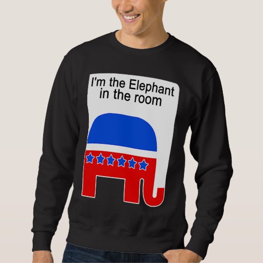 I'm the Elephant in the Room Republican Political スウェットシャツ (正面)
