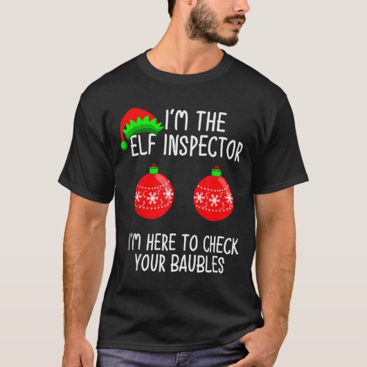 I'm The Elf Inspector Funny Baubles Christmas Elf Tシャツ (正面)