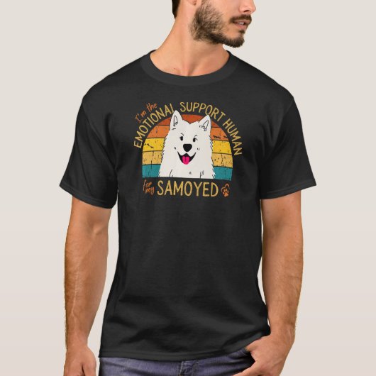 I'm the Emotional Support Human for my Samoyed Pre Tシャツ (正面)