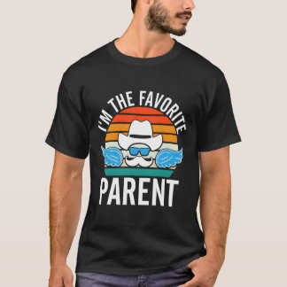Im The Favorite Parent Daddy Parents Dad Mom Dad L Tシャツ