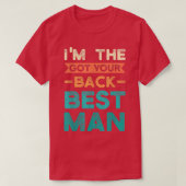 Im the got your back best man bride groom  tシャツ (デザイン正面)