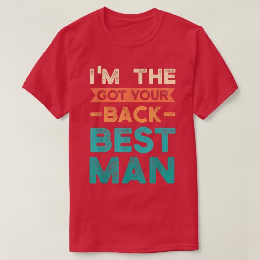 Im the got your back best man bride groom  tシャツ (デザイン正面)