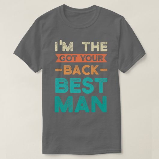 Im the got your back best man bride groom tシャツ (デザイン正面)