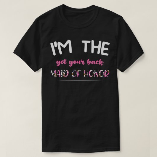 Im the got your back maid of honor bride groom  tシャツ (デザイン正面)