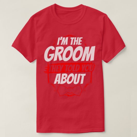 Im The Groom They Told You About Party Wedding Bac Tシャツ (デザイン正面)