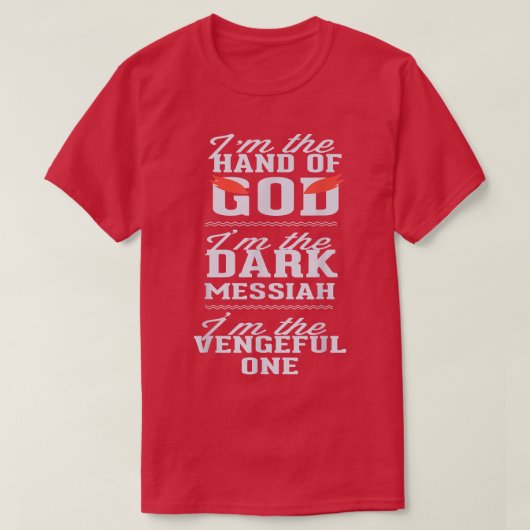 Im The Hand of God Dark Messiah Vengeful One Funny Tシャツ (デザイン正面)