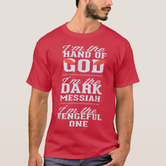 Im The Hand of God Dark Messiah Vengeful One Funny Tシャツ