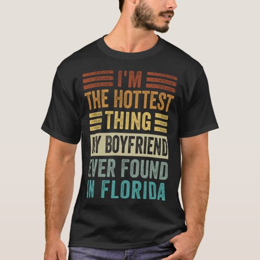 I'm The Hottest Thing My Boyfriend Ever Found In F Tシャツ (正面)