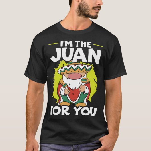 I'm The Juan For You Mexico Pride Mexican Cinco De Tシャツ (正面)
