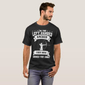I'm The Left Handed Archer Your Mom Warned You Abo Tシャツ (正面フル)