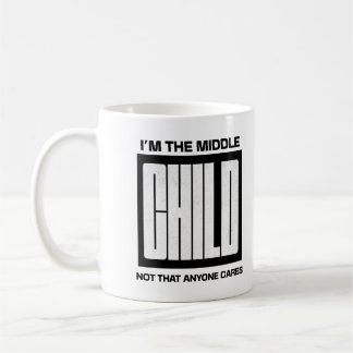 I'm The Middle Child Not That Anyone Cares Sibling コーヒーマグカップ