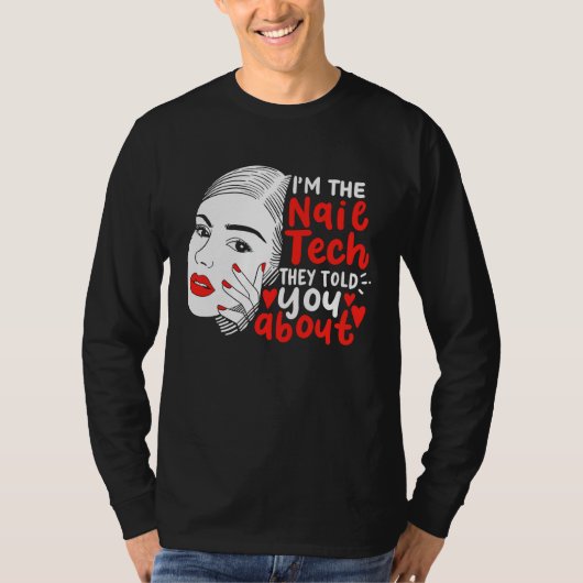 I'm The Nail Tech They Told You About  Manicurist Tシャツ (正面)