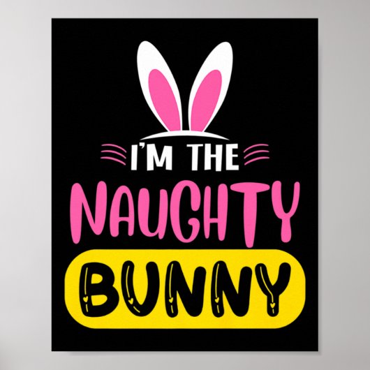 Im The Naughty Bunny Rabbit Ears Egg Funny Easter ポスター (正面)