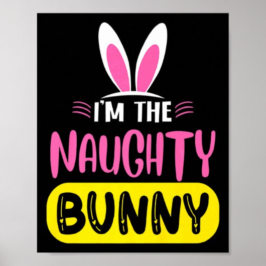 Im The Naughty Bunny Rabbit Ears Egg Funny Easter  ポスター (正面)