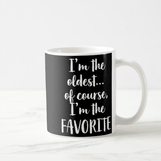 I'm The Oldest Of Course I'm The Favorite  コーヒーマグカップ (右)