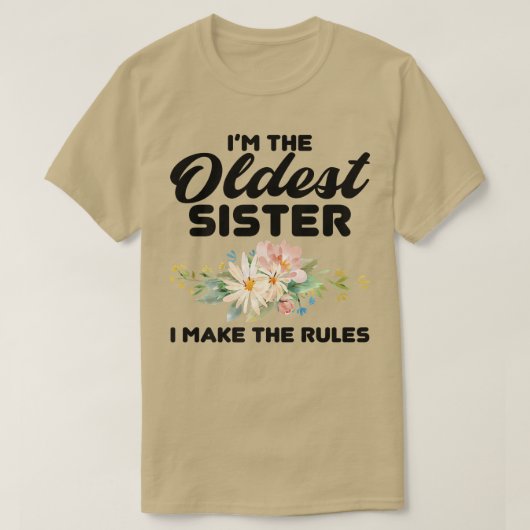 I'm The Oldest Sister I Make The Rules  Oldest Sis Tシャツ (デザイン正面)