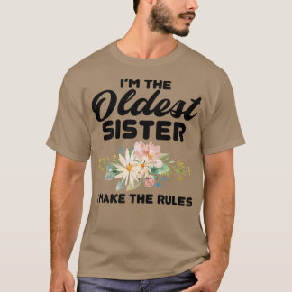 I'm The Oldest Sister I Make The Rules Oldest Sis Tシャツ