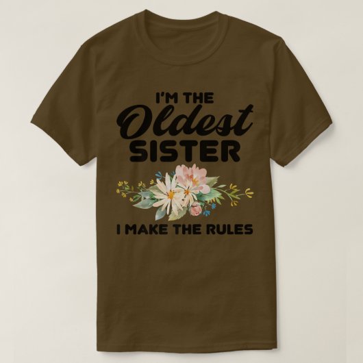 I'm The Oldest Sister I Make The Rules  Oldest Sis Tシャツ (デザイン正面)