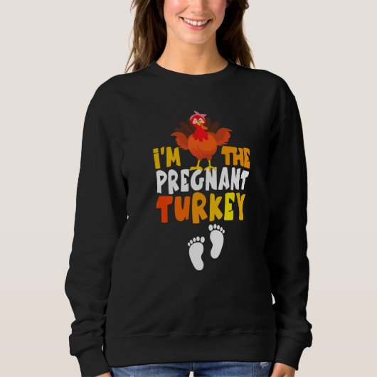 I'm the Pregnant Turkey Thanksgiving Pregnancy Tur スウェットシャツ (正面)