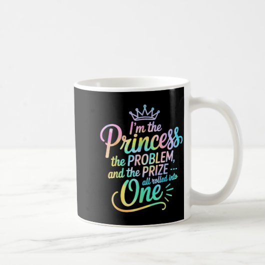 I'm The Princess The Problem And The Prize All Rol コーヒーマグカップ (右)
