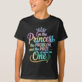 I'm The Princess The Problem And The Prize All Rol Tシャツ (正面)