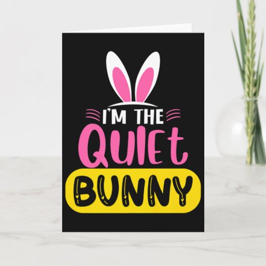 Im The Quiet Bunny Rabbit Ears Egg Funny Easter D  カード (正面)