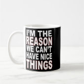 I'm The Reason We Can't Have Nice Things Funny コーヒーマグカップ (左)