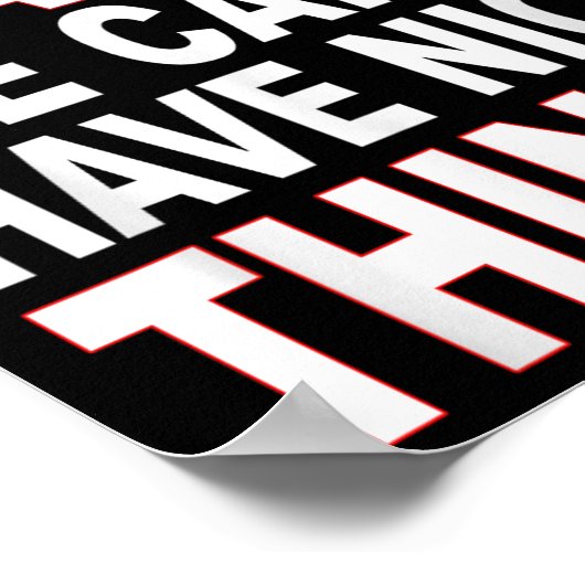 I'm The Reason We Can't Have Nice Things Funny ポスター (角)