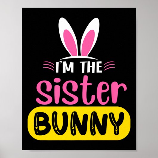 Im The Sister Bunny Rabbit Ears Egg Funny Easter T ポスター (正面)