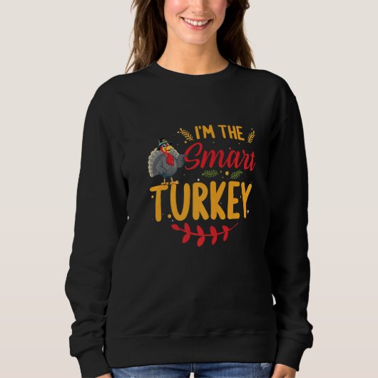I'm the Smart Turkey Matching Family Thanksgiving  スウェットシャツ (正面)