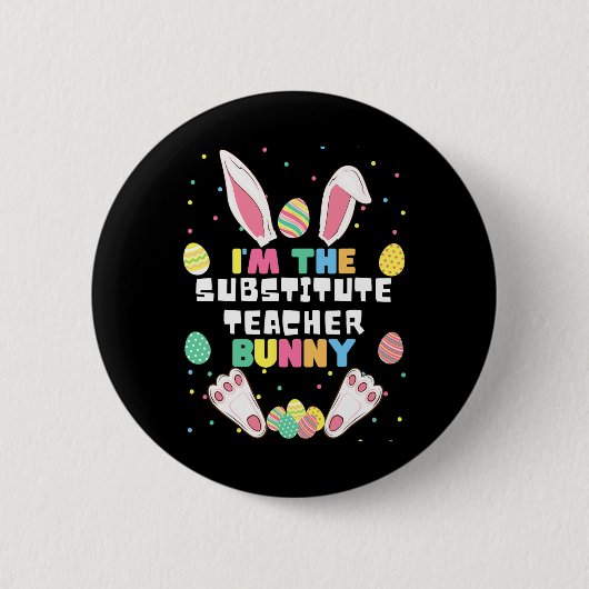 I'm The Substitute Teacher Bunny Funny Rabbit East 缶バッジ (正面)