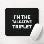 I'm The Talkative Triplet Funny Matching Triplets  マウスパッド (マウス)