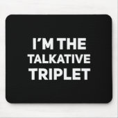 I'm The Talkative Triplet Funny Matching Triplets  マウスパッド (正面)
