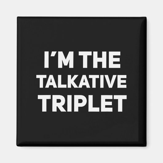 I'm The Talkative Triplet Funny Matching Triplets マグネット (正面)