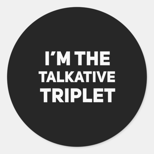 I'm The Talkative Triplet Funny Matching Triplets ラウンドシール (正面)