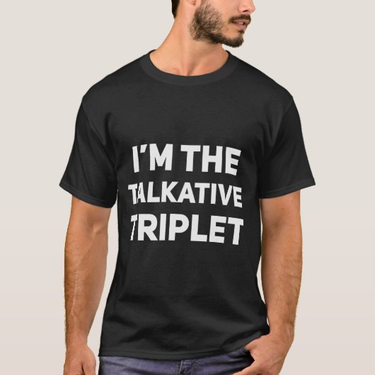 I'm The Talkative Triplet Funny Matching Triplets  Tシャツ (正面)