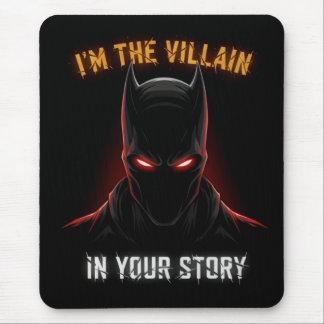 I'M THE VILLAIN IN YOUR STORY マウスパッド