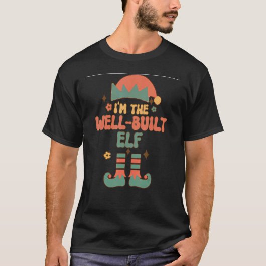 I'm the Well Built Elf matching team squad groovy  Tシャツ (正面)
